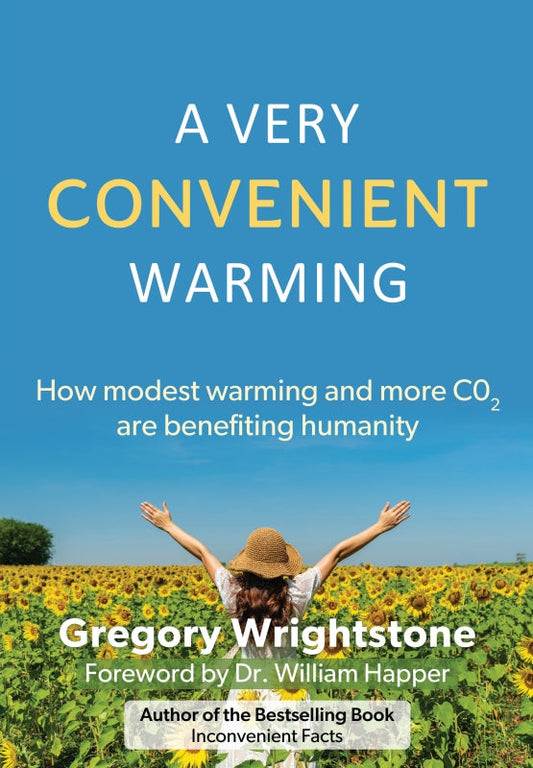 A Very Convenient Warming: How modest warming and more CO2 are benefiting humanity Book
