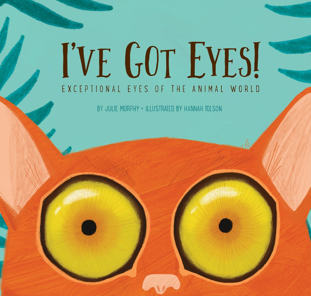 I've Got Eyes!: Exceptional Eyes of the Animal World Book