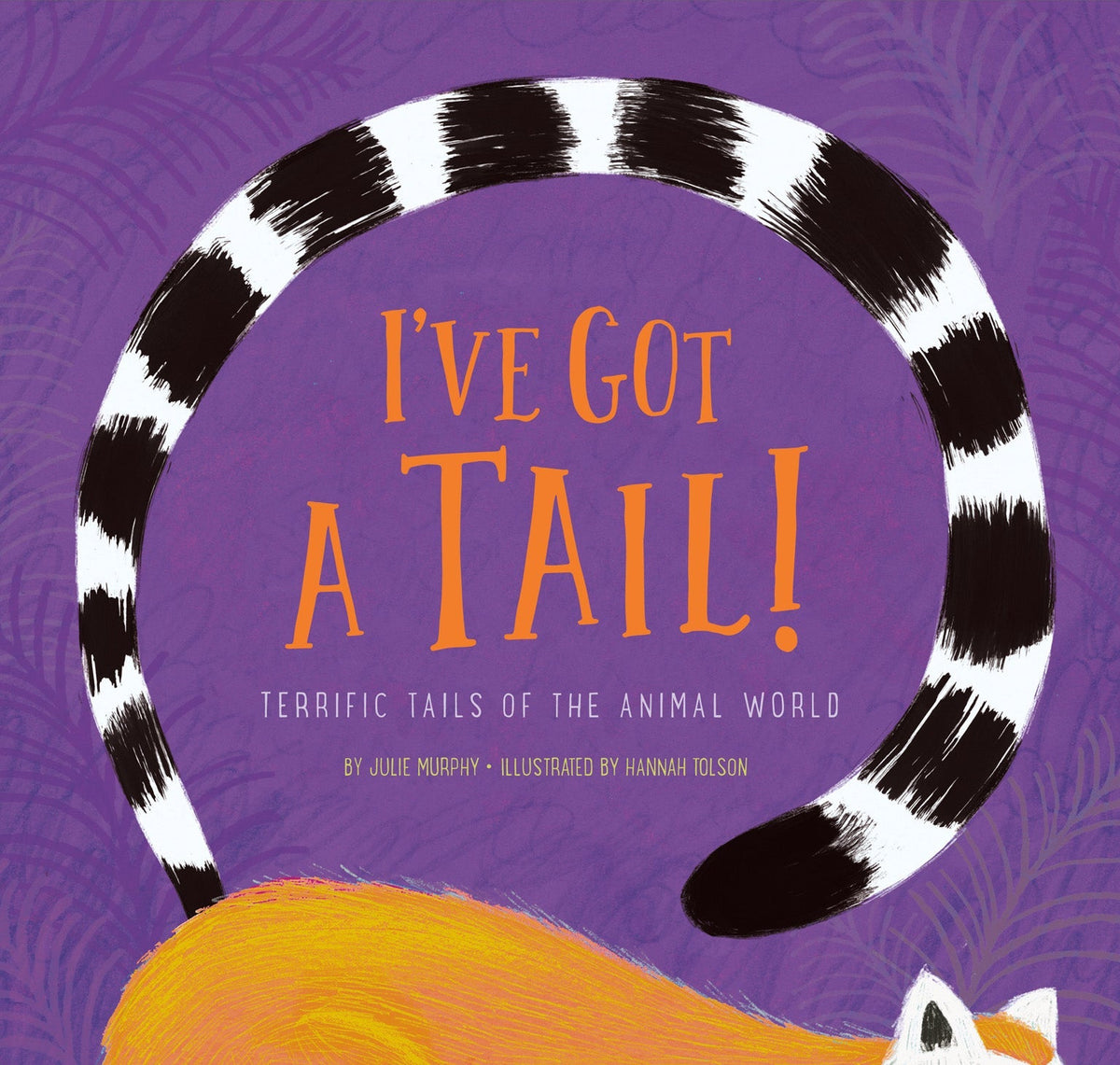 I've Got a Tail!: Terrific Tails of the Animal World Book