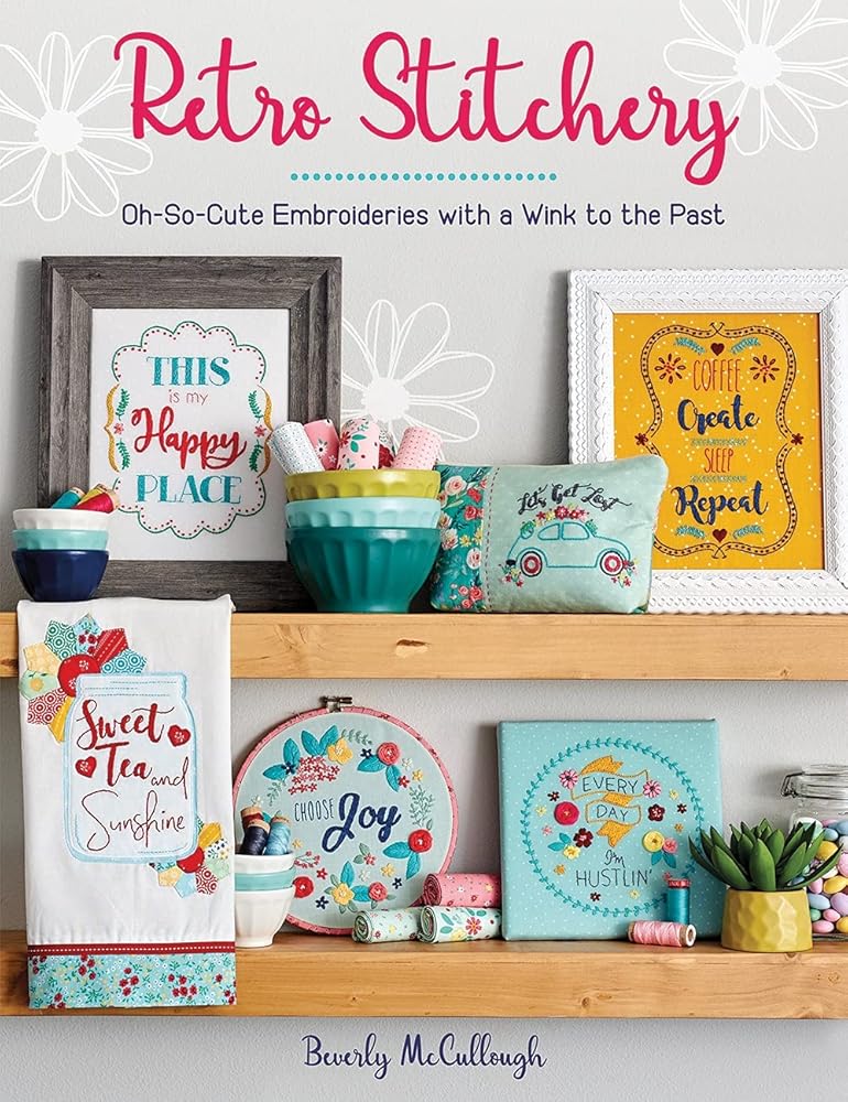 Retro Stitchery: Oh-So-Cute Embroideries with a Wink to the Past