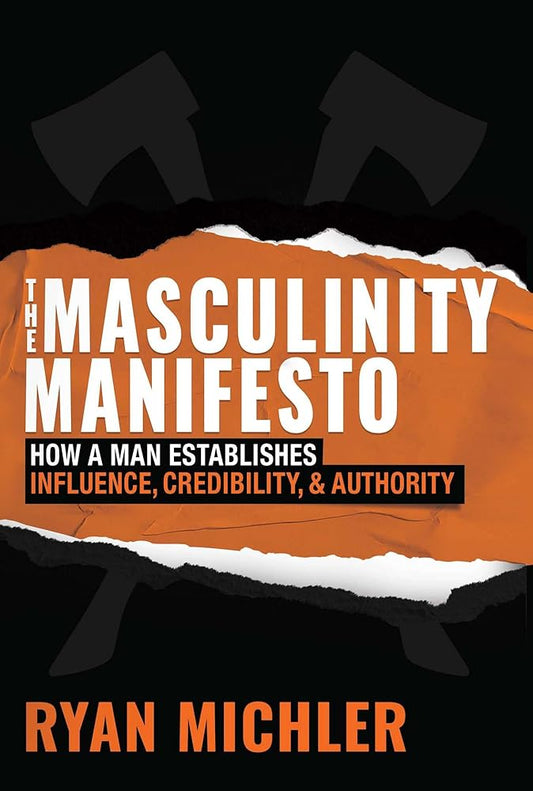 Masculinity Manifesto: How a Man Establishes Influence, Credibility and Authority