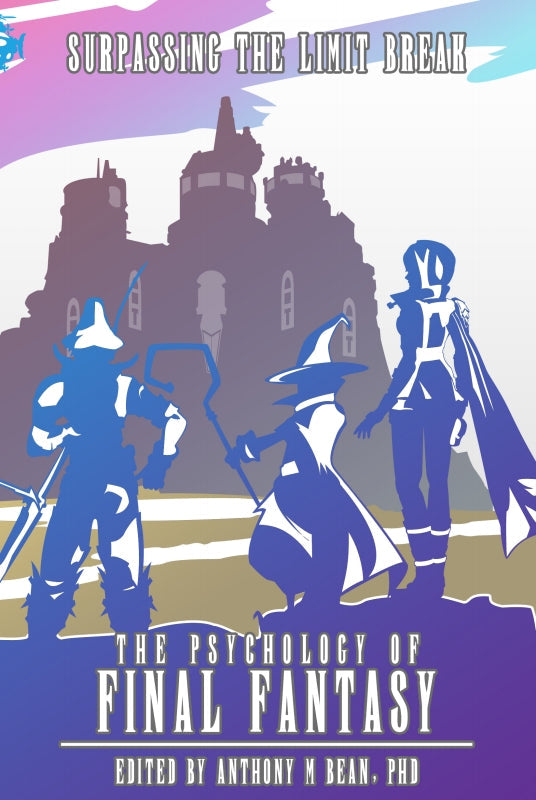 The Psychology of Final Fantasy: Surpassing The Limit Break Book