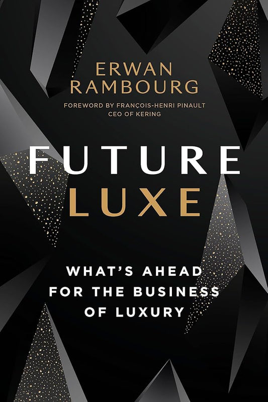 Future Luxe: What's Ahead for the Business of Luxury