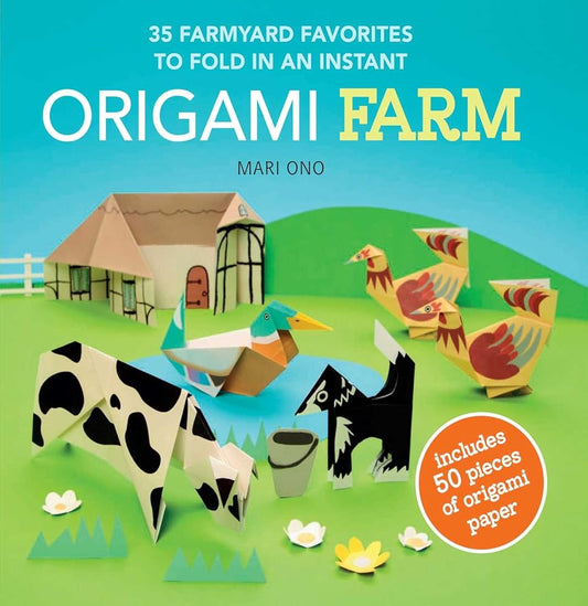 Origami Farm: 35 farmyard favorites to fold in an instant