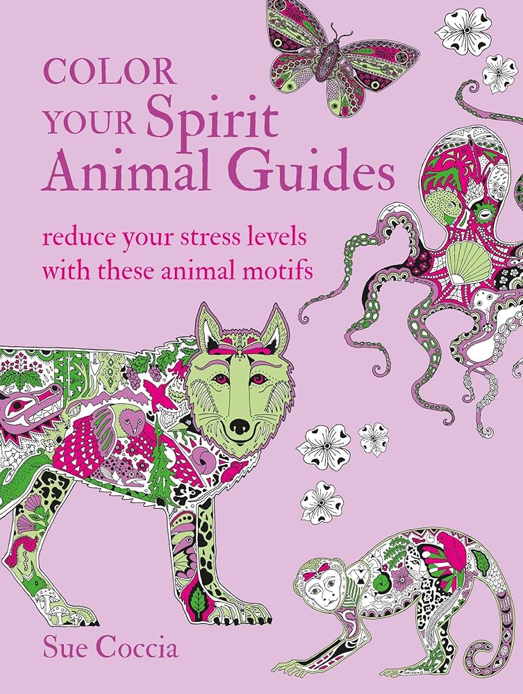 Color Your Spirit Animal Guides: Reduce your stress levels with these animal motifs