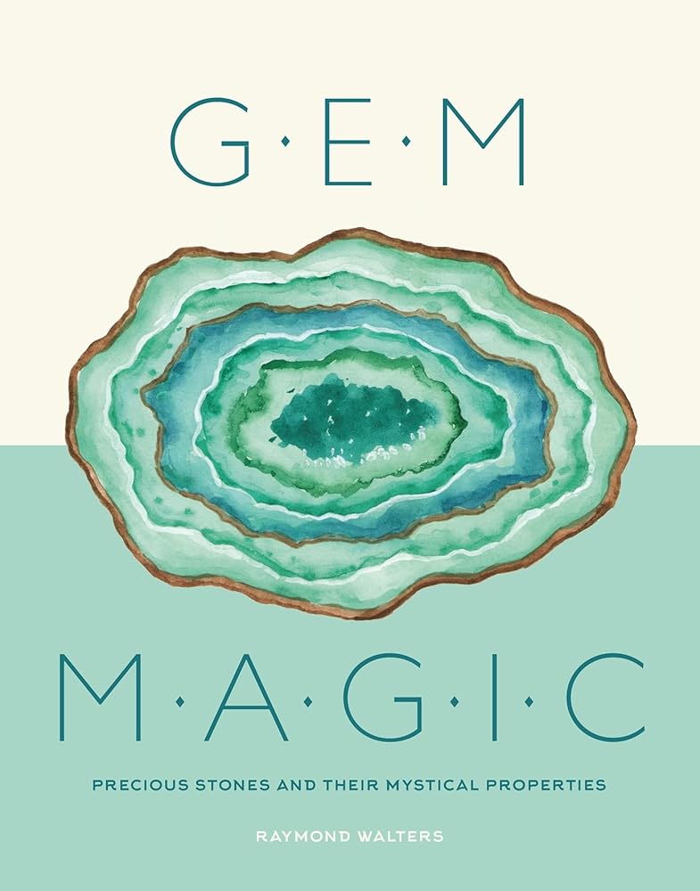 Gem Magic: Precious Stones and Their Mystical Qualities