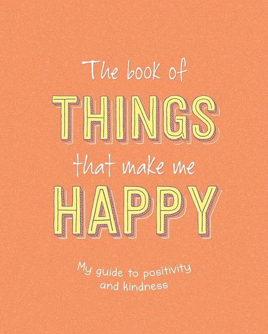 The Book of Things That Make Me Happy: Writing Prompt Journal