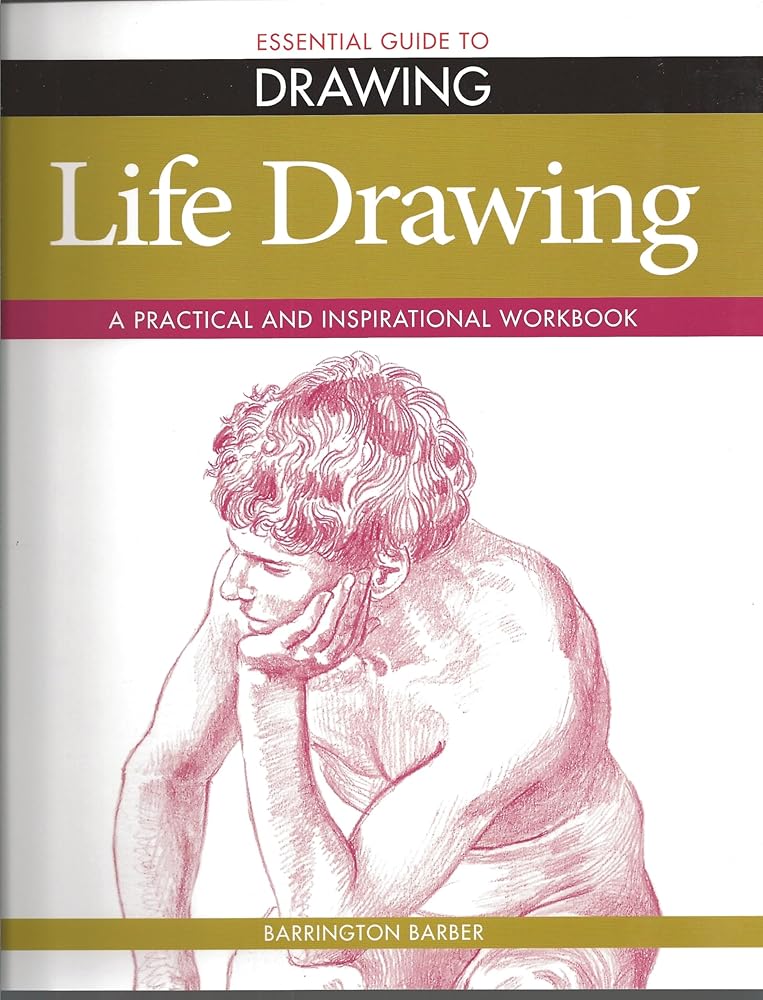 Essential Guide to Life Drawing (Essential Guide to Drawing)