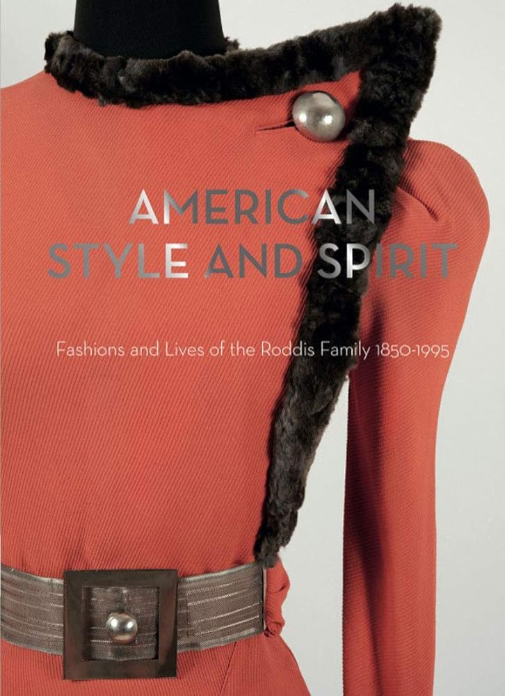 American Style and Spirit: The Fashions and Lives of the Roddis Family, 1850-1995