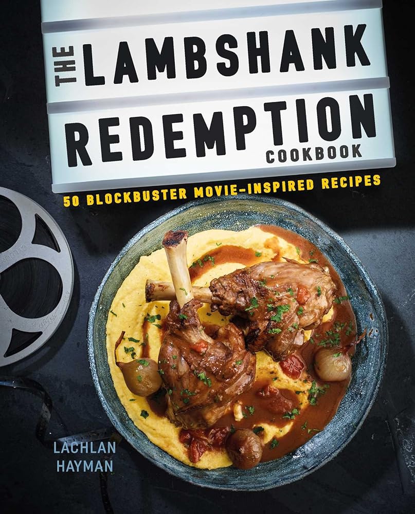 The Lambshank Redemption Cookbook: 50 blockbuster movie-inspired recipes