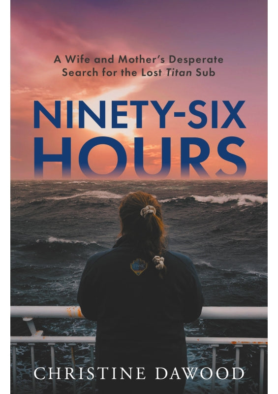 Ninety-Six Hours: A wife and mother's desperate search for the lost Titan Sub Book