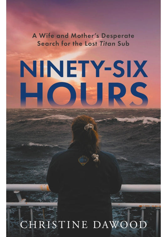 Ninety-Six Hours: A wife and mother's desperate search for the lost Titan Sub Book