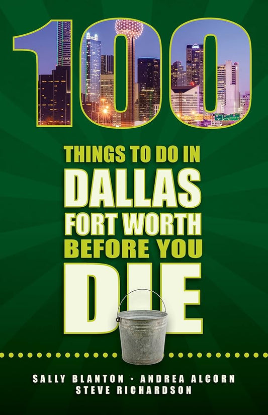 100 Things to Do in Dallas- Fort Worth Before You Die