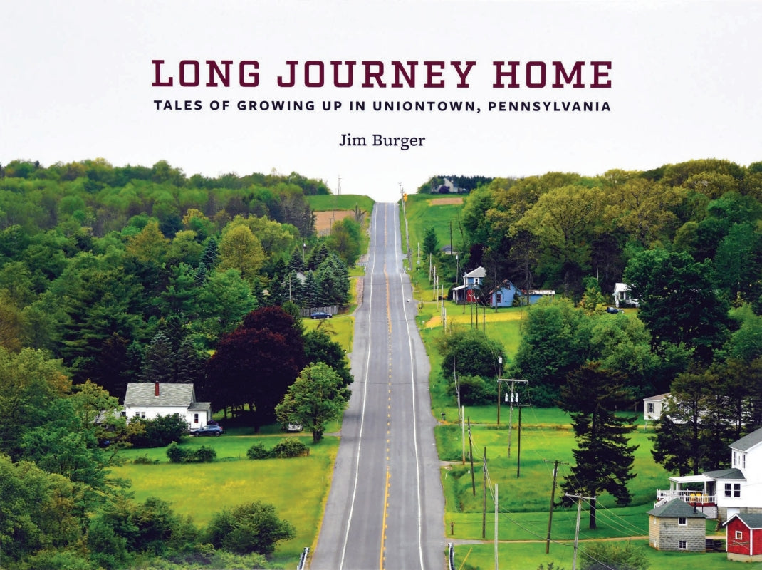 Long Journey Home: Tales Of Growing Up In Uniontown, Pennsylvania Book