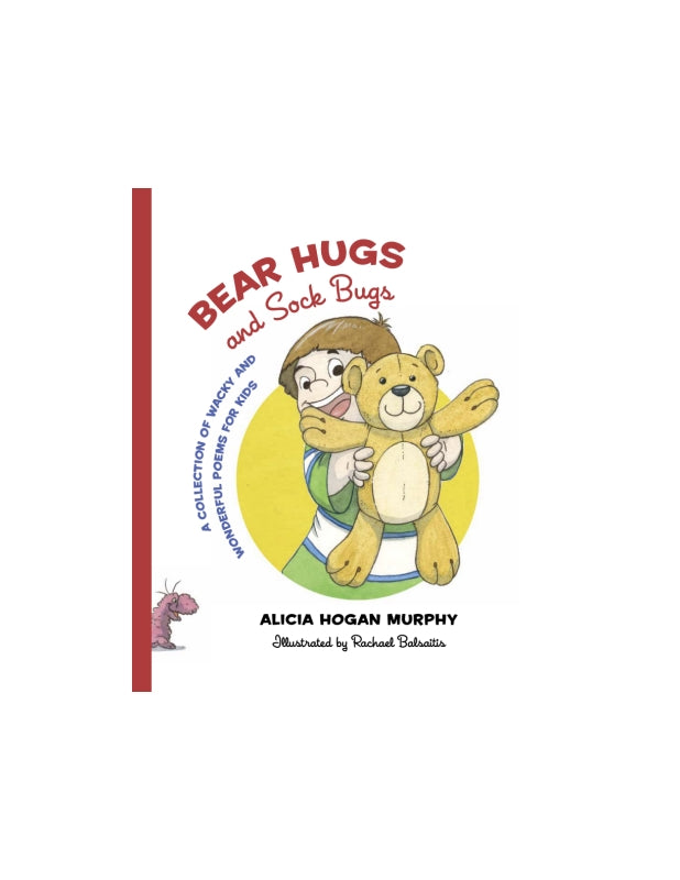 Bear Hugs and Sock Bugs: A Collection of Wacky and Wonderful Poems for Kids Book