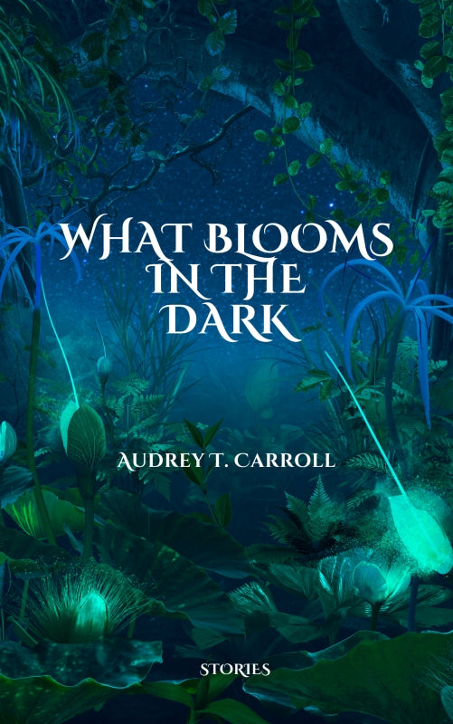 What Blooms in the Dark Book