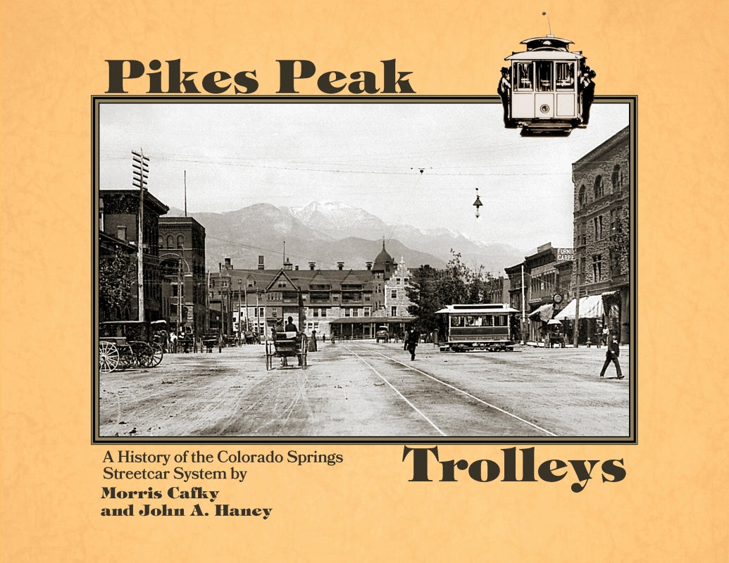 Pikes Peak Trolleys: A History of the Colorado Springs Streetcar System Book