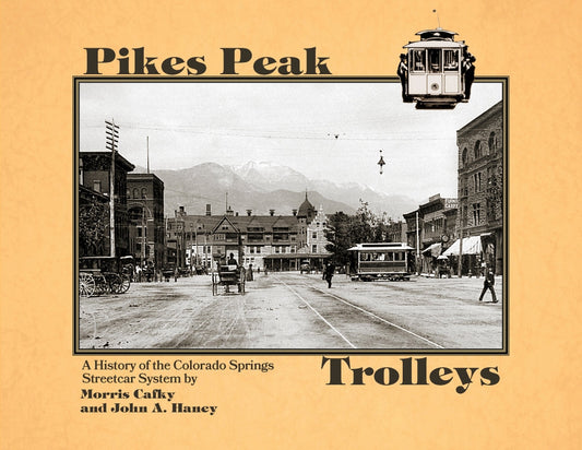Pikes Peak Trolleys: A History of the Colorado Springs Streetcar System Book