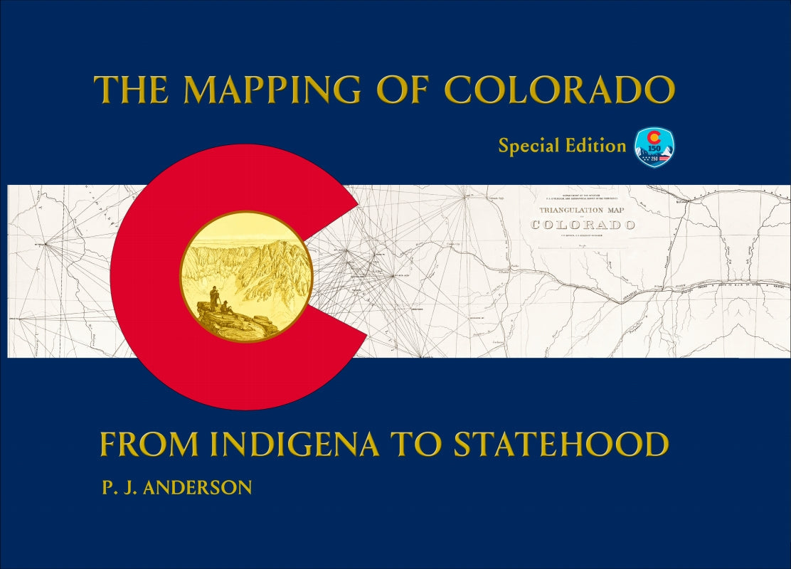 The Mapping of Colorado: From Indigena to Statehood Book