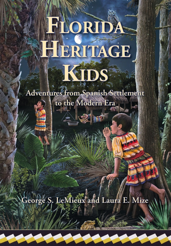 Florida Heritage Kids: Adventures from Spanish Settlement to the Modern Era Book
