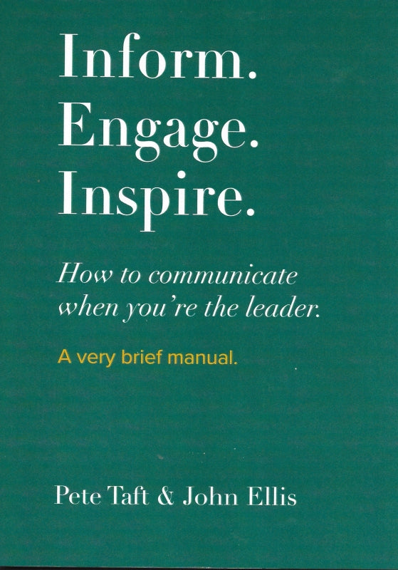 Inform. Engage. Inspire.: How to communicate when you're the leader. A very brief manual. Book