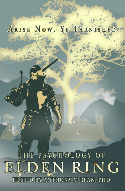 The Psychology of Elden Ring: Arise Now, Ye Tarnished Book