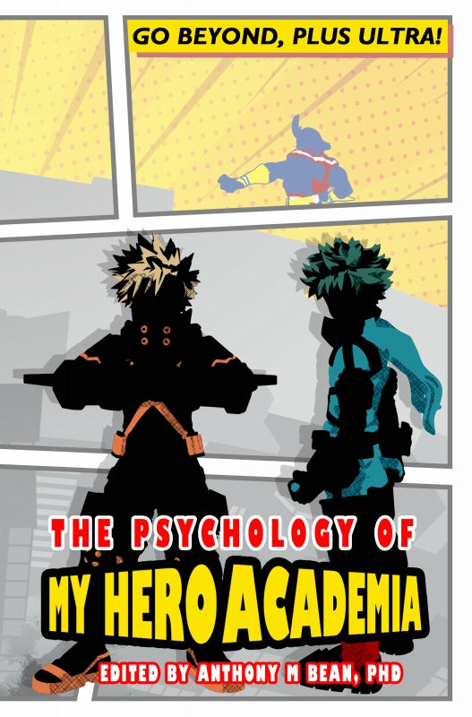The Psychology of My Hero Academia: Go Beyond, Plus Ultra! Book