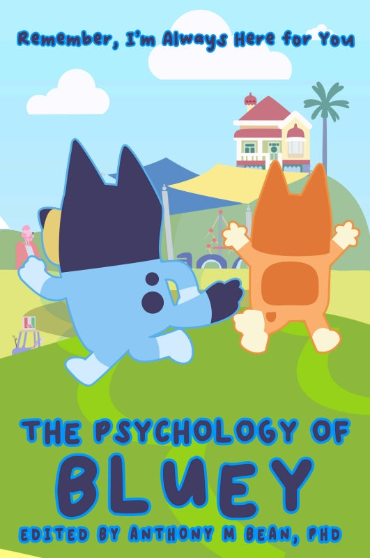 The Psychology of Bluey: Remember, I'm Always Here for You Book