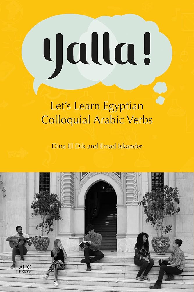 Yalla!: Let's Learn Egyptian Colloquial Arabic Verbs