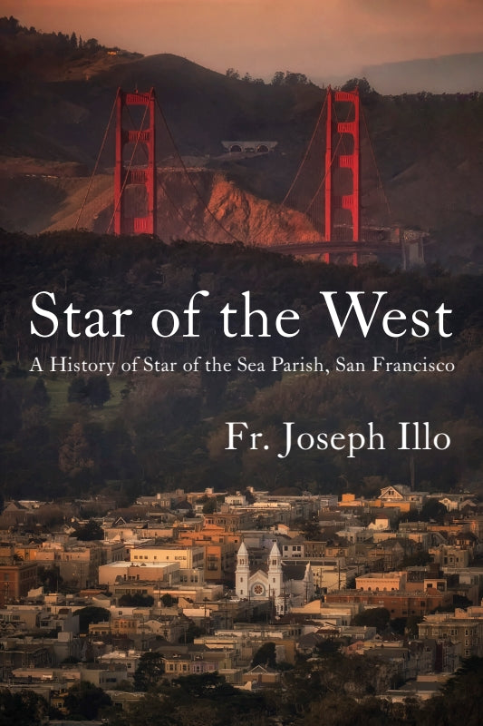 Star of the West: A History of Star of the Sea Parish, San Francisco Book