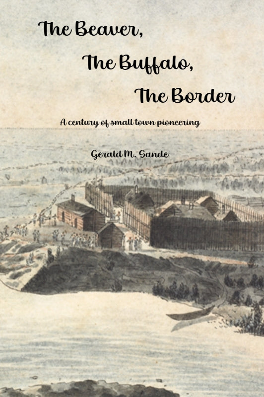 The Beaver, The Buffalo, The Border: A century of small town pioneering Book