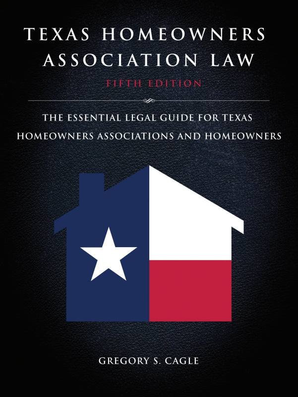 Texas Homeowners Association Law: Fifth Edition: The Essential Legal Guide for Texas Homeowners Associations and Homeowners Book