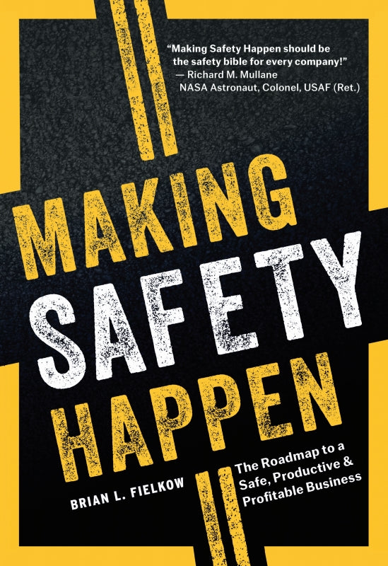 Making Safety Happen: The Roadmap to a Safe, Productive & Profitable Business Book