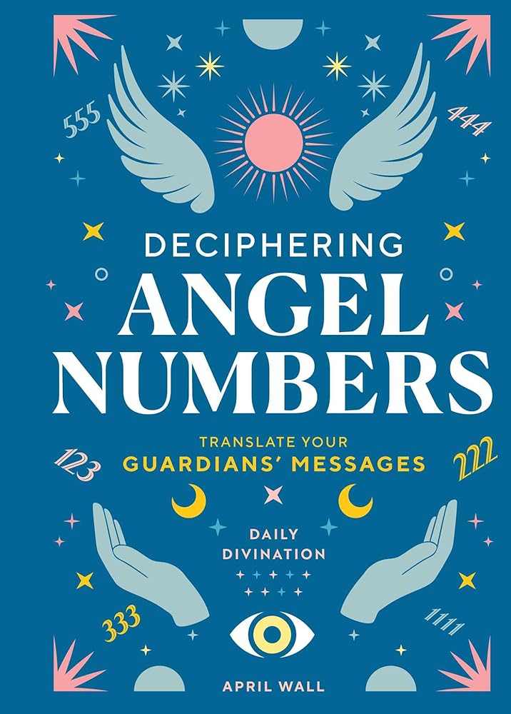 Deciphering Angel Numbers: Translate Your Guardians' Messages (Daily Divination)
