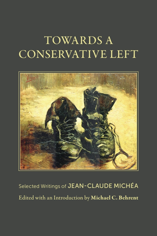 Towards a Conservative Left: Selected Writings of Jean-Claude Michéa Book