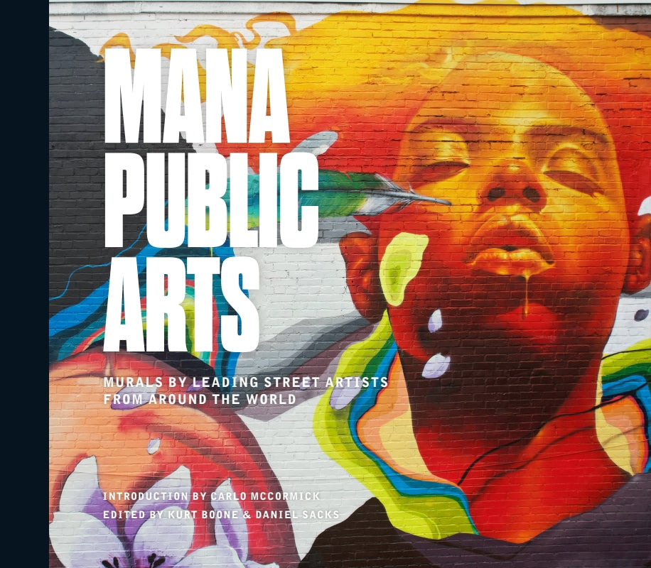 Mana Public Arts: Murals by Leading Street Artists from Around the World Book