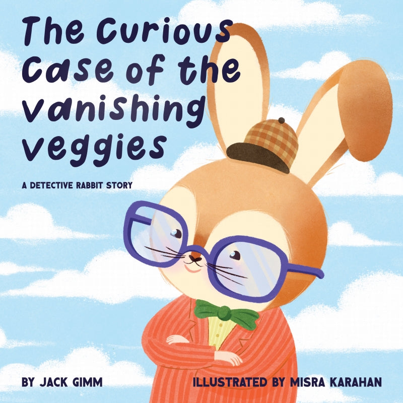 The Curious Case of the Vanishing Veggies: A Detective Rabbit Story Book