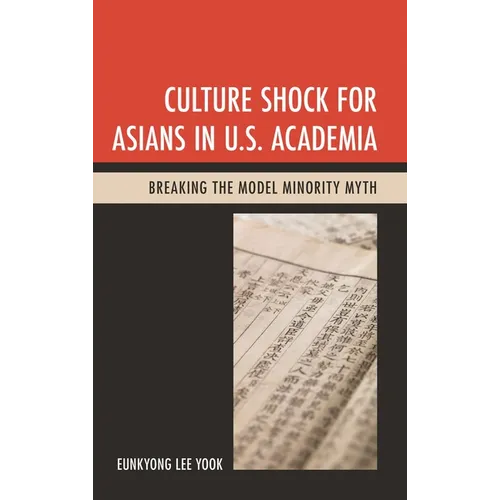 Culture Shock for Asians in U.S. Academia: Breaking the Model Minority Myth