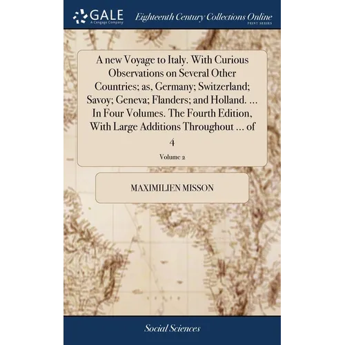 A new Voyage to Italy. With Curious Observations on Several Other Countries; as, Germany; Switzerland; Savoy; Geneva; Flanders; and Holland. ... In Fo