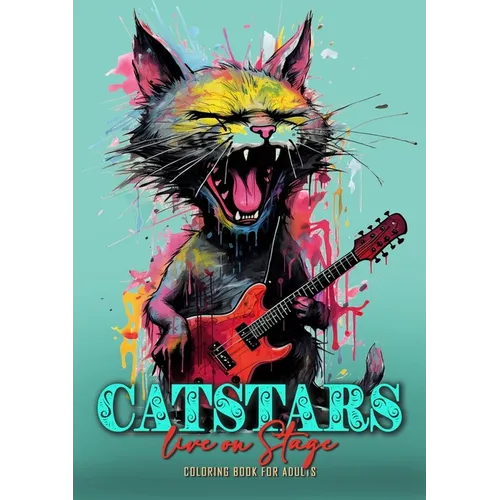 Catstars live on Stage Coloring Book for Adults: Funny Cats Coloring Book for Adults Grayscale Cats Punk Coloring Book Cats playing Guitar 52P