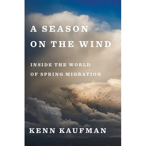 A Season on the Wind: Inside the World of Spring Migration