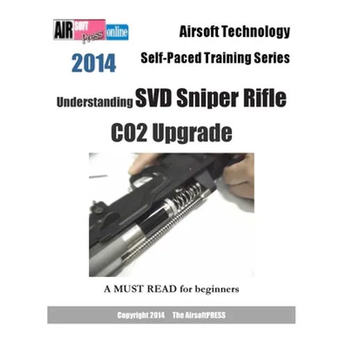 2014 Airsoft Technology Self-Paced Training Series: Understanding SVD Sniper Rifle CO2 Upgrade