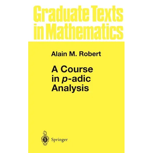 A Course in P-Adic Analysis