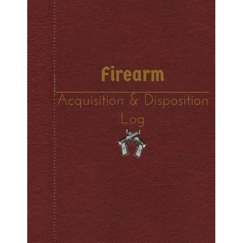 Firearm Acquisition & Disposition Log: 151 pages, 8.5" x 11"