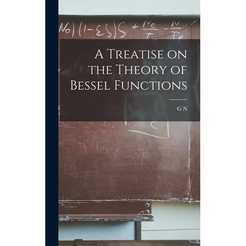 A Treatise on the Theory of Bessel Functions