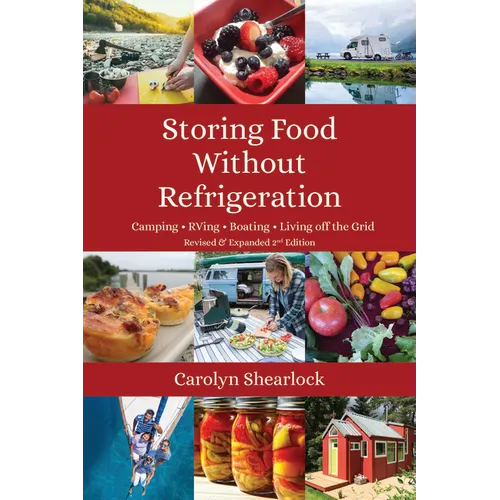 Storing Food Without Refrigeration: Camping, Rving, Boating, and Living Off-The-Grid
