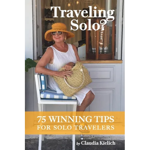 Traveling Solo?: 75 Winning Tips for Traveling Solo