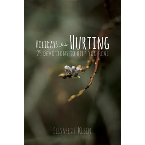 Holidays for the Hurting: 25 Devotions To Help You Heal