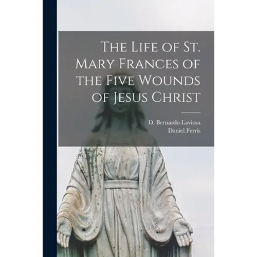 The Life of St. Mary Frances of the Five Wounds of Jesus Christ