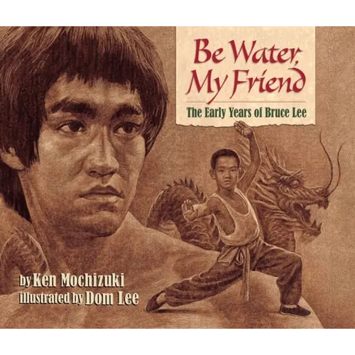 Be Water, My Friend: The Early Years of Bruce Lee